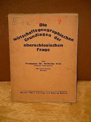 Image du vendeur pour Die wirtschaftsgeographischen Grundlagen der oberschlesischen Frage. Mit zahlreichen Karten. mis en vente par Antiquariat Friederichsen