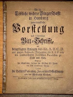 Bild des Verkufers fr An die Lbliche verehrte Brgerschaft in Hamburg unterdienstliche Vorstellung und rechtmige Bitt-Schrifft mit beygefgten Anlagen.und zweyen Resposis.von den hochberhmten Juristischen Fakultten zu Halle und Kiel.contra.Michaelis Kirchen. zum Verkauf von Antiquariat Friederichsen