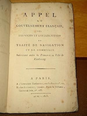 Appel au Gouvernement Francais sur les vices et l`inexecution du Traite de Navigation et de Comme...
