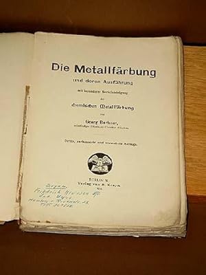 Die Metallfärbung und deren Ausführung mit besonderer Berücksichtigung der chemischen Metallfärbu...