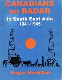 CANADIANS ON RADAR IN SOUTH EAST ASIA 1941-1945 : the saga of the seven hundred and twenty-three ...