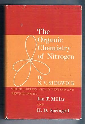 Immagine del venditore per The Organic Chemistry of Nitrogen. Third edition Newly Revised and Rewritten by Millar and Springall. venduto da The Old Station Pottery and Bookshop