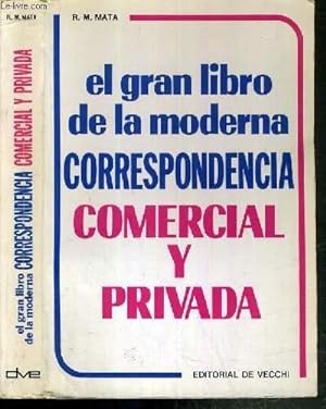 Seller image for EL GRAN LIBRO DE LA MODERNA CORRESPONDENCIA COMERCIAL Y PRIVADA / TEXTE EXCLUSIVEMENT EN ESPAGNOL for sale by Le-Livre