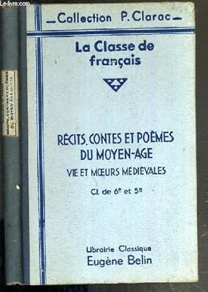 Bild des Verkufers fr RECITS, CONTES ET POEMES DU MOYEN-AGE - VIE ET MOEURS MEDIEVALES - CLASSES DE 6e et 5e / COLLECTION LA CLASSE DE FRANCAIS - 2me EDITION zum Verkauf von Le-Livre