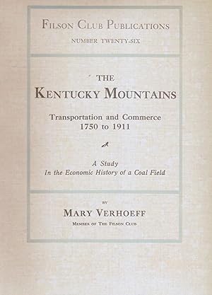 Image du vendeur pour THE KENTUCKY MOUNTAINS. TRANSPORTATION AND COMMERCE 1750 TO 1911. A STUDY IN THE ECONOMIC HISTORY OF A COAL FIELD. mis en vente par Legacy Books