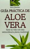 GUÍA PRÁCTICA DE ALOE VERA. Sane su vida con esta extraordinaria planta medicinal