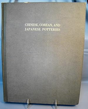 Imagen del vendedor de Chinese, Corean and Japanese Potteries Descriptive Catalogue of Loan Exhibition of Selected Examples. a la venta por J & J House Booksellers, ABAA