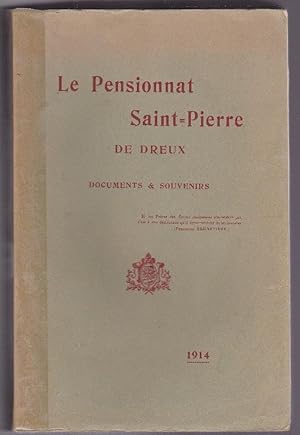 Le Pensionnat Saint Pierre de Dreux - Documents et souvenirs recueillis par un ancien élève