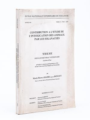 Contribution à l'étude de l'intoxication des animaux par les solanacées. Thèse pour le doctorat v...