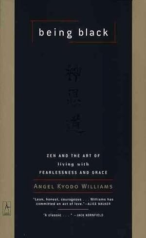 Image du vendeur pour Being Black: Zen and the Art of Living with Fearlessness and Grace (Paperback) mis en vente par AussieBookSeller