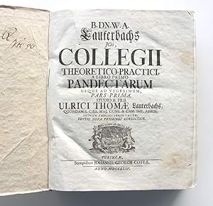Collegii theoretico-practici, a libro primo pandectarum usque ad vigesimum. Editio nova prioribus...