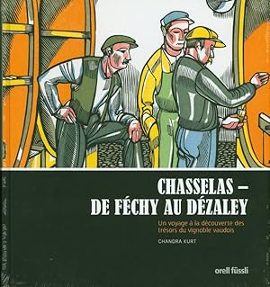 Bild des Verkufers fr Chasselas - De Fechy a Dezaley: Une escapade gourmande vaudoise dediee au vin. zum Verkauf von Antiquariat Bookfarm