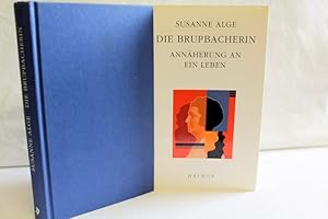 Bild des Verkufers fr Die Brupbacherin : Annherung an ein Leben. zum Verkauf von Antiquariat Bler