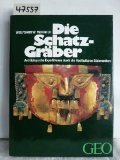 Die Schatzgräber. Archäologische Expeditionen durch die Hochkulturen Südamerikas (GEO Buch)