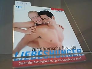 Bild des Verkufers fr Liebeshunger. Verfhrerische Rezepte. Sinnliche Kstlichkeiten fr die Stunden zu zweit zum Verkauf von Eichhorn GmbH