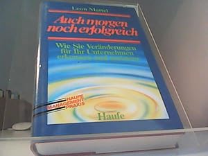 Bild des Verkufers fr Auch morgen noch erfolgreich. Wie Sie Vernderungen fr Ihr Unternehmen erkennen ind meistern zum Verkauf von Eichhorn GmbH
