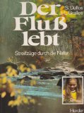 Der Fluss lebt : Streifzüge durch d. Natur. Solange Duflos ; Jean-Louis Grailles. [Aus d. Franz. ...