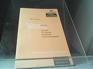 Bild des Verkufers fr Islam und der Westen. Zukuft im Zeichen friedlichen Zusammenlebens? zum Verkauf von Eichhorn GmbH
