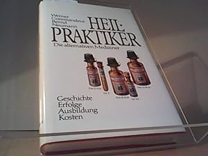 Immagine del venditore per Heilpraktiker : die alternativen Mediziner ; Geschichte, Erfolg, Ausbildung, Kosten. venduto da Eichhorn GmbH