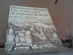 Merian-Bibliothek Die schönsten Schlösser, Burgen und Gärten : Aus d. Topographien u.d. Theatrum ...