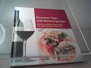 Bild des Verkufers fr Gourmet-Tipps und Weinvergngen: Weine aus Europas besten Lagen mit dazu passenden Gerichten zum Verkauf von Eichhorn GmbH
