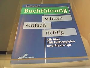 Seller image for Buchfhrung einfach schnell richtig - Mit ber 100 Fallbeispielen und Praxis-Tips for sale by Eichhorn GmbH