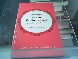 Bild des Verkufers fr Franz mein Zeitansager - Erlebnisse mit Kindern Acht Erzhlungen zum Verkauf von Eichhorn GmbH