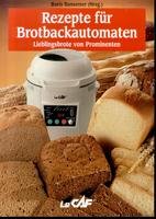 Seller image for Rezepte fr Brotbackautomaten - Lieblingsbrote von Prominenten. for sale by Eichhorn GmbH