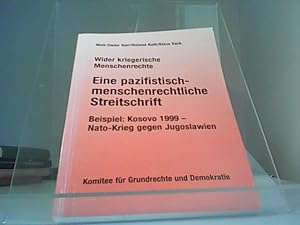 Bild des Verkufers fr Wider kriegerische Menschenrechte Eine pazifistisch-menschenrechtlichte Streitschrift: Beispiel Kosovo 1999- Nato-Krieg gegen Jugoslaw zum Verkauf von Eichhorn GmbH