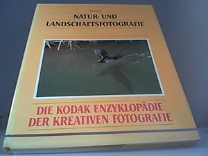 Natur- und Landschaftsfotografie. Die Kodak Enzyklopädie der kreativen Fotografie