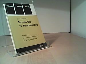 Imagen del vendedor de Der neue Weg zur Menschenbildung. Grundlinien eines einheitlichen Begriffssystems fr die Allgemeine Didaktik. Ein Beitrag zur inneren Schulreform. [Pdagogik-Didaktik-Methodik; Bd.1] a la venta por Eichhorn GmbH