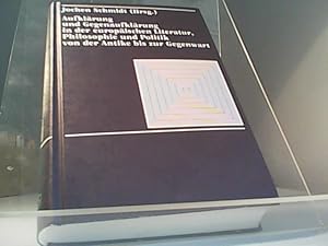 Aufklärung und Gegenaufklärung in der europäischen Literatur, Philosophie und Politik von der Ant...