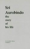 Bild des Verkufers fr Sri Aurobindo - the Story of His Life zum Verkauf von Eichhorn GmbH