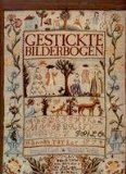 Gestickte Bilderbogen. Alte Mustertücher aus Museen und Privatbesitz