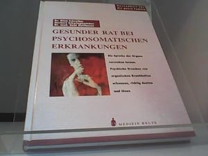 Imagen del vendedor de Gesunder Rat bei psychosomatischen Erkrankungen. Die Sprache der Organe verstehen lernen. Psychische Ursachen von organischen Krankheiten erkennen, richtig deuten und lsen. Reihe: Sanft und natrlich heilen - Naturmedizin. a la venta por Eichhorn GmbH