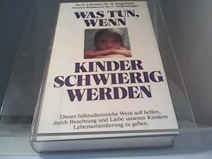 Seller image for Was tun wenn Kinder schwierig werden? Das fallstudienreiche Werk soll helfen, durch Beachtung .Liebe unseren Kindern Lebensorientierung for sale by Eichhorn GmbH