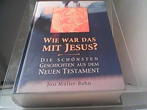 Seller image for Wie war das mit Jesus? Die schnsten Geschichten aus dem Neuen Testament for sale by Eichhorn GmbH