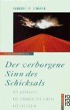 Der verborgene Sinn des Schicksals. Mit Astrologie die Symbolik des Lebens entschlüsseln.