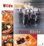 Wilde Jungs - feine Küche. [Fotogr. von Jacob Termansen. Texte: Allan Schultz . Red.: Norbert Mül...