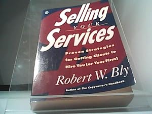 Seller image for Selling Your Services Proven Strategies for Getting Clients to Hire You (or Your Firm) for sale by Eichhorn GmbH