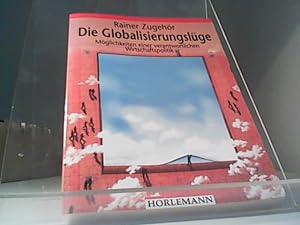 Seller image for Die Globalisierungslge - Mglichkeiten einer verantwortlichen Wirtschaftspolitik for sale by Eichhorn GmbH