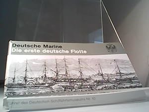 Deutsche Marine, die erste deutsche Flotte. [Dt. Schiffahrtsmuseum, Bremerhaven. Mitarb.: Karl-Wi...