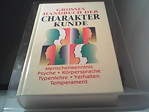 Bild des Verkufers fr Grosses Handbuch der Charakterkunde Menschenkenntnis-Psyche-Krpersprache-Typenlehre-Verhalten-Temperament zum Verkauf von Eichhorn GmbH