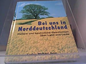 Seller image for Bei uns in Norddeutschland Heitere und besinnliche Geschichten ber Land und Leute for sale by Eichhorn GmbH
