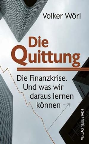 Bild des Verkufers fr Die Quittung: Die Finanzkrise und was wir daraus lernen knnen zum Verkauf von Eichhorn GmbH