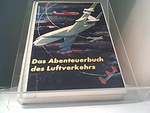 Seller image for Das Abenteuerbuch des Luftverkehrs. Pioniere auf unsichtbaren Straen for sale by Eichhorn GmbH