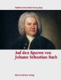 Bild des Verkufers fr Auf Johann Sebastian Bachs Spuren Eine Bilderreise zum Verkauf von Eichhorn GmbH