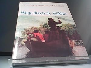 Bild des Verkufers fr Mit berhmten Entdeckern auf Abenteuer, Wege durch die Wildnis. zum Verkauf von Eichhorn GmbH