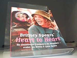 Bild des Verkufers fr [Heart to heart] Britney Spears' heart to heart : die sensationelle Erfolgsstory des Megastars. erzhlt von Britney und Lynne Spears. In Zusammenarbeit mit Sheryl Berk. Aus dem Amerikan. von Sabine Reinhardus zum Verkauf von Eichhorn GmbH