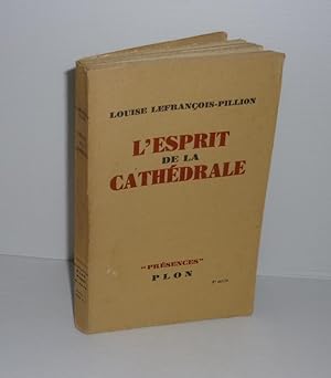 Imagen del vendedor de L'esprit de la cathdrale. Prsences. Paris. Plon. 1946. a la venta por Mesnard - Comptoir du Livre Ancien